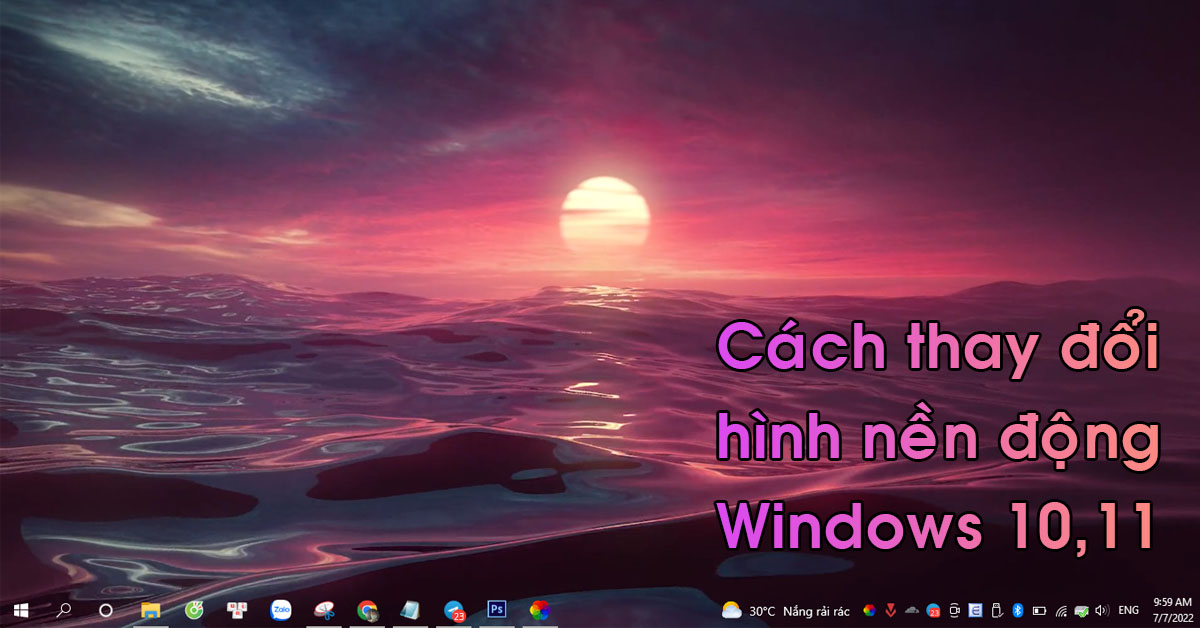 Cách sử dụng và thiết lập hình nền động trên Windows 10,11