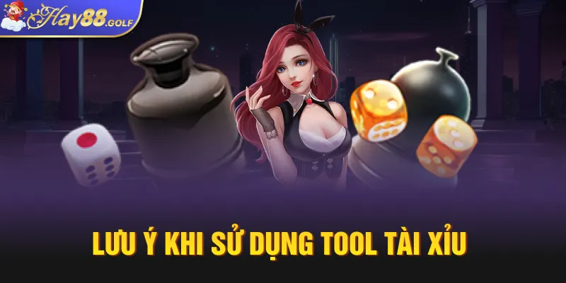 Lưu ý khi sử dụng tool tài xỉu